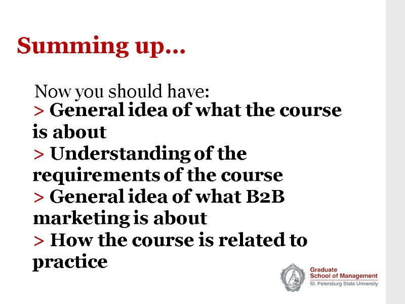 Summing up… > General idea of what the course is about > Understanding of